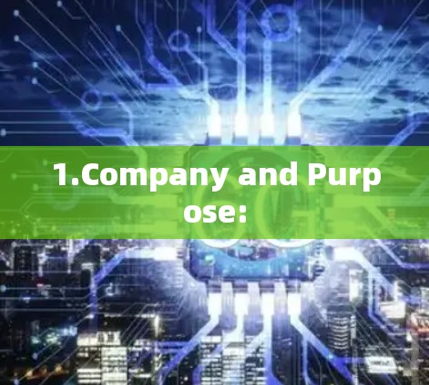 1.Company and Purpose: