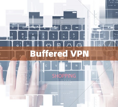 Buffered VPN