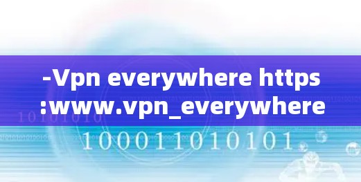 -Vpn everywhere https:www.vpn_everywhere)