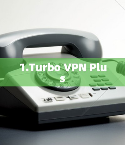 1.Turbo VPN Plus