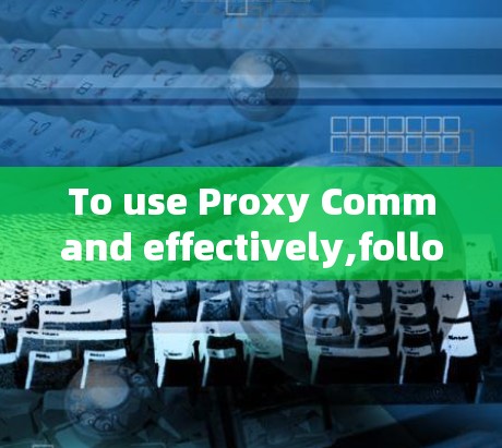 To use Proxy Command effectively,follow these organized steps: