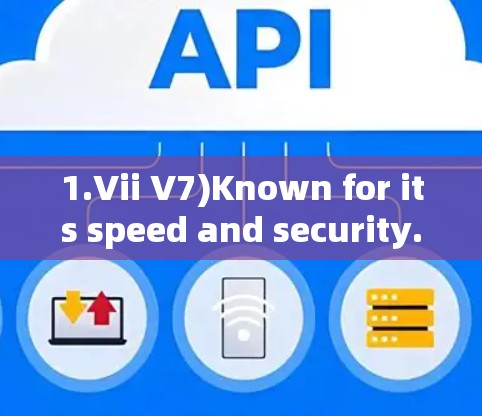 1.Vii V7)Known for its speed and security.