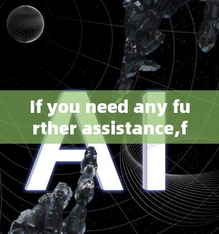 If you need any further assistance,feel free to ask!