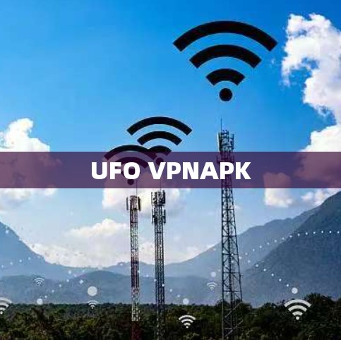 UFO VPNAPK UFO VPNAPK