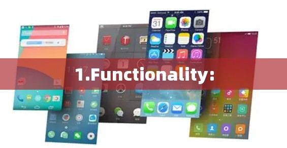 1.Functionality: 1.Functionality: