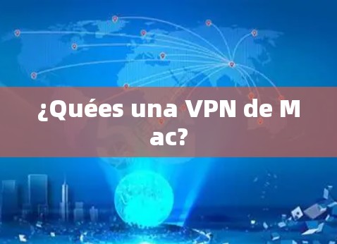 ¿Quées una VPN de Mac?