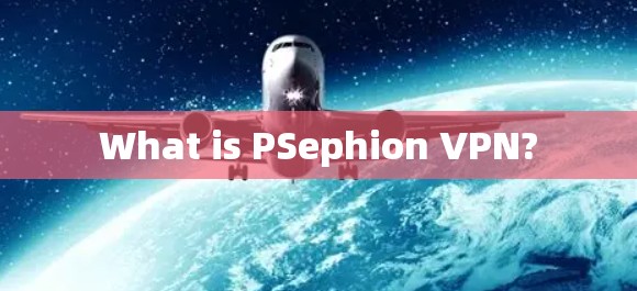 What is PSephion VPN?