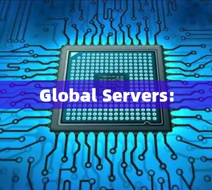 Global Servers: