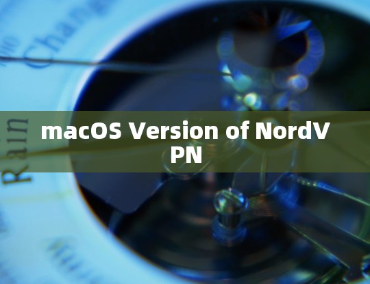 macOS Version of NordVPN macOS Version of NordVPN