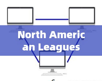 North American Leagues North American Leagues