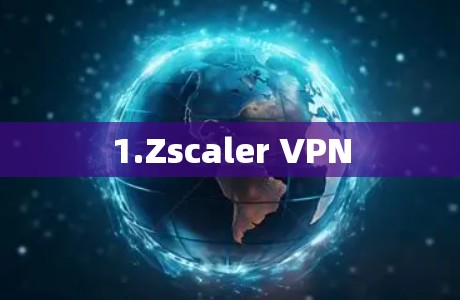 1.Zscaler VPN