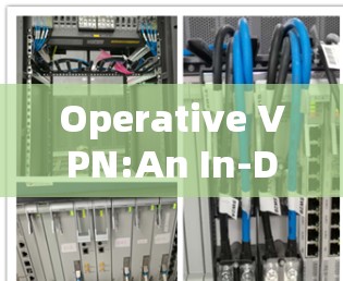 Operative VPN:An In-Depth Overview