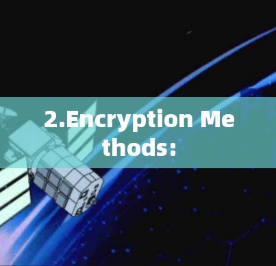 2.Encryption Methods: