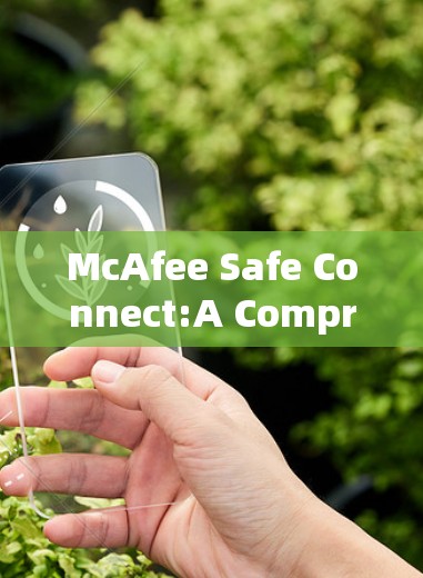 McAfee Safe Connect:A Comprehensive Windows Antivirus Solution