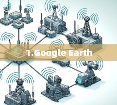 1.Google Earth