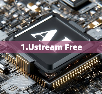 1.Ustream Free