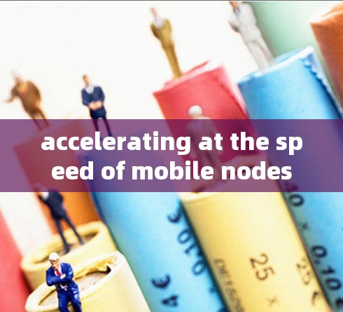 accelerating at the speed of mobile nodes accelerating at the speed of mobile nodes